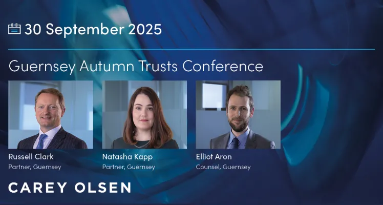 Guernsey Autumn Trusts Conference - Carey Olsen Guernsey Autumn Trusts Conference - Carey Olsen